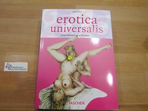 Image du vendeur pour Erotica universalis : from Pompeii to Picasso. [Engl. transl.: Chris Miller. German transl.: Helga Weigelt] mis en vente par Antiquariat im Kaiserviertel | Wimbauer Buchversand