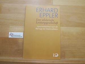 Bild des Verkufers fr Eine solidarische Leistungsgesellschaft : Epochenwechsel nach der Blamage der Marktradikalen. zum Verkauf von Antiquariat im Kaiserviertel | Wimbauer Buchversand