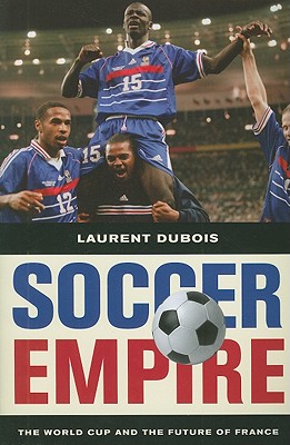 Imagen del vendedor de Soccer Empire: The World Cup and the Future of France (Paperback or Softback) a la venta por BargainBookStores