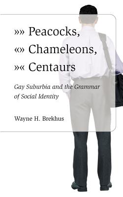 Image du vendeur pour Peacocks, Chameleons, Centaurs: Gay Suburbia and the Grammar of Social Identity (Paperback or Softback) mis en vente par BargainBookStores