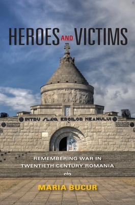 Bild des Verkufers fr Heroes and Victims: Remembering War in Twentieth-Century Romania (Paperback or Softback) zum Verkauf von BargainBookStores