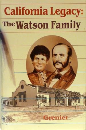 Seller image for CALIFORNIA LEGACY: THE JAMES ALEXANDER WATSON--MARIA DOLORES DOMINGUEZ DE WATSON FAMILY 1820-1980 for sale by RON RAMSWICK BOOKS, IOBA