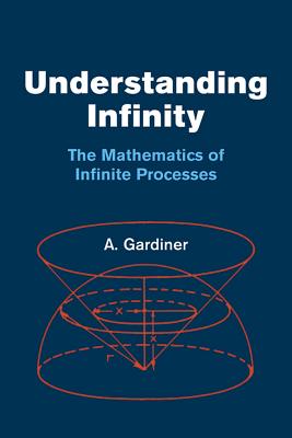 Seller image for Understanding Infinity: The Mathematics of Infinite Processes (Paperback or Softback) for sale by BargainBookStores