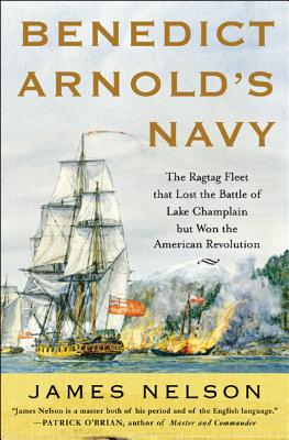 Seller image for Benedict Arnold's Navy: The Ragtag Fleet That Lost the Battle of Lake Champlain But Won the American Revolution (Hardback or Cased Book) for sale by BargainBookStores