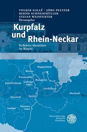 Bild des Verkufers fr Kurpfalz und Rhein-Neckar: Kollektive Identitten im Wandel (Heidelberger Verffentlichungen zur Landesgeschichte und Landeskunde) zum Verkauf von Versandantiquariat Felix Mcke