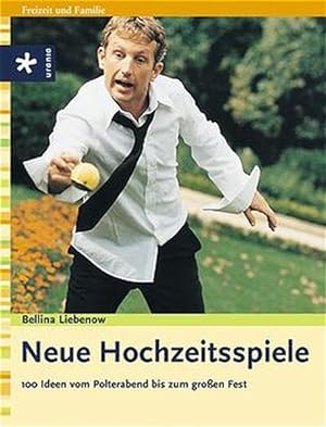 Seller image for Neue Hochzeitsspiele: 100 Ideen vom Polterabend bis zum groen Fest for sale by Versandantiquariat Felix Mcke