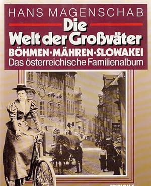 Die Welt der Grossväter : Böhmen - Mähren - Slowakei ; das österreichische Familienalbum. Edition S.