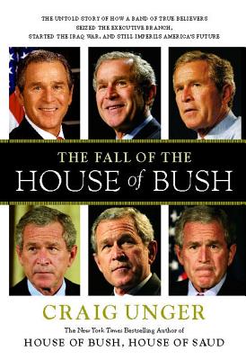 Image du vendeur pour The Fall of the House of Bush: The Untold Story of How a Band of True Believers S (Paperback or Softback) mis en vente par BargainBookStores