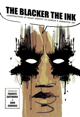 Seller image for The Blacker the Ink: Constructions of Black Identity in Comics and Sequential Art (Paperback or Softback) for sale by BargainBookStores