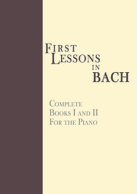 Bild des Verkufers fr First Lessons in Bach, Complete: For the Piano (Paperback or Softback) zum Verkauf von BargainBookStores