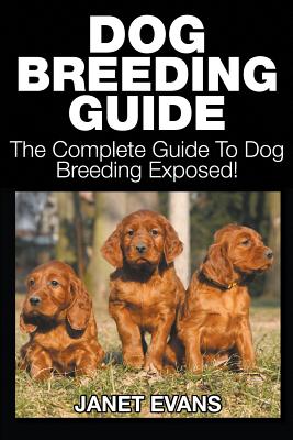 Immagine del venditore per Dog Breeding Guide: The Complete Guide to Dog Breeding Exposed (Paperback or Softback) venduto da BargainBookStores