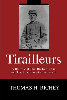 Immagine del venditore per Tirailleurs: A History of the 4th Louisiana and the Acadians of Company H (Paperback or Softback) venduto da BargainBookStores