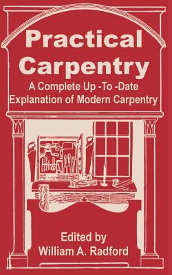 Seller image for Practical Carpentry: A Complete Up-To-Date Explanation of Modern Carpentry (Paperback or Softback) for sale by BargainBookStores