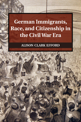 Seller image for German Immigrants, Race, and Citizenship in the Civil War Era (Paperback or Softback) for sale by BargainBookStores