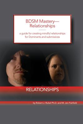 Immagine del venditore per Bdsm Mastery-Relationships: : A Guide for Creating Mindful Relationships for Dominants and Submissives (Paperback or Softback) venduto da BargainBookStores