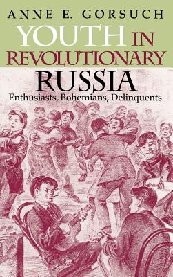 Image du vendeur pour Youth in Revolutionary Russia: Enthusiasts, Bohemians, Delinquents (Hardback or Cased Book) mis en vente par BargainBookStores
