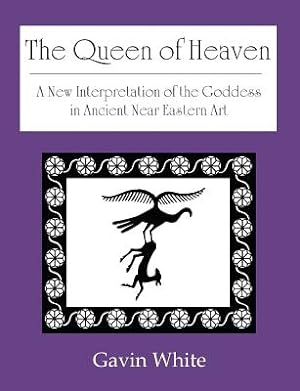Seller image for The Queen of Heaven. a New Interpretation of the Goddess in Ancient Near Eastern Art (Paperback or Softback) for sale by BargainBookStores