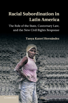 Image du vendeur pour Racial Subordination in Latin America: The Role of the State, Customary Law, and the New Civil Rights Response (Paperback or Softback) mis en vente par BargainBookStores