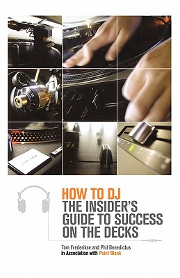 Imagen del vendedor de How to DJ: The Insider's Guide to Success on the Decks (Paperback or Softback) a la venta por BargainBookStores