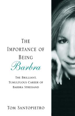 Imagen del vendedor de The Importance of Being Barbra: The Brilliant, Tumultuous Career of Barbra Streisand (Paperback or Softback) a la venta por BargainBookStores