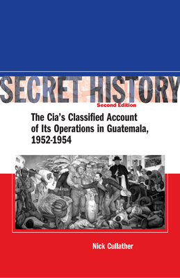 Imagen del vendedor de Secret History: The CIA's Classified Account of Its Operations in Guatemala, 1952-1954 (Paperback or Softback) a la venta por BargainBookStores