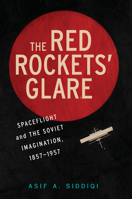 Seller image for The Red Rockets' Glare: Spaceflight and the Russian Imagination, 1857 1957 (Paperback or Softback) for sale by BargainBookStores