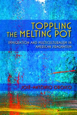 Immagine del venditore per Toppling the Melting Pot: Immigration and Multiculturalism in American Pragmatism (Paperback or Softback) venduto da BargainBookStores