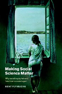 Image du vendeur pour Making Social Science Matter: Why Social Inquiry Fails and How It Can Succeed Again (Paperback or Softback) mis en vente par BargainBookStores