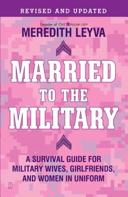 Image du vendeur pour Married to the Military: A Survival Guide for Military Wives, Girlfriends, and Women in Uniform (Paperback or Softback) mis en vente par BargainBookStores