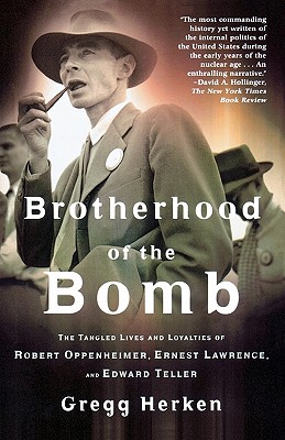 Imagen del vendedor de Brotherhood of the Bomb: The Tangled Lives and Loyalties of Robert Oppenheimer, Ernest Lawrence, and Edward Teller (Paperback or Softback) a la venta por BargainBookStores