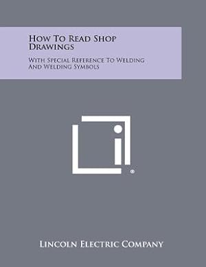 Bild des Verkufers fr How to Read Shop Drawings: With Special Reference to Welding and Welding Symbols (Paperback or Softback) zum Verkauf von BargainBookStores