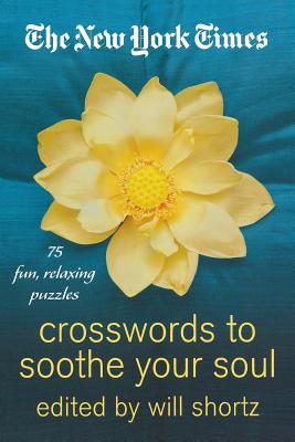 Seller image for The New York Times Crosswords to Soothe Your Soul: 75 Fun, Relaxing Puzzles (Paperback or Softback) for sale by BargainBookStores