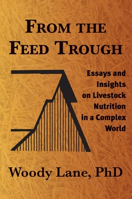 Bild des Verkufers fr From the Feed Trough: Essays and Insights on Livestock Nutrition in a Complex World (Paperback or Softback) zum Verkauf von BargainBookStores