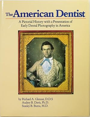 Imagen del vendedor de The American Dentist: A Pictorial History with a Presentation of Early Dental Photography in America a la venta por Newbury Books