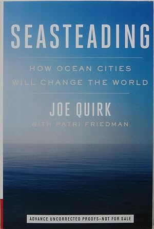 Immagine del venditore per Seasteading: How Ocean Cities Will Change the World venduto da Newbury Books