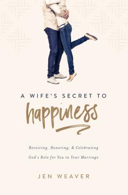 Bild des Verkufers fr A Wife's Secret to Happiness: Receiving, Honoring, and Celebrating God's Role for You in Your Marriage (Paperback or Softback) zum Verkauf von BargainBookStores