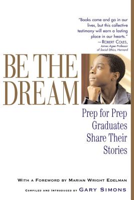 Image du vendeur pour Be the Dream: Prep for Prep Graduates Share Their Stories (Paperback or Softback) mis en vente par BargainBookStores