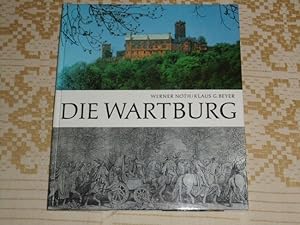 Die Wartburg : Denkmal u. Museum. Werner Noth. Mit Aufnahmen von Klaus G. Beyer