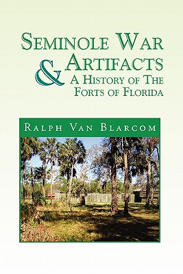 Bild des Verkufers fr Seminole War Artifacts & a History of the Forts of Florida (Paperback or Softback) zum Verkauf von BargainBookStores