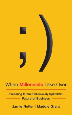 Seller image for When Millennials Take Over: Preparing for the Ridiculously Optimistic Future of Business (Hardback or Cased Book) for sale by BargainBookStores