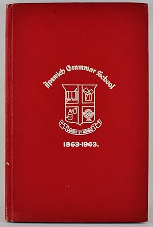 A Centenary History of the Ipswich Grammar School 1863-1963