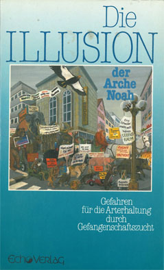 Seller image for Die Illusion der Arche Noah. Gefahren fr die Arterhaltung durch Gefangenschaftszucht for sale by Schueling Buchkurier