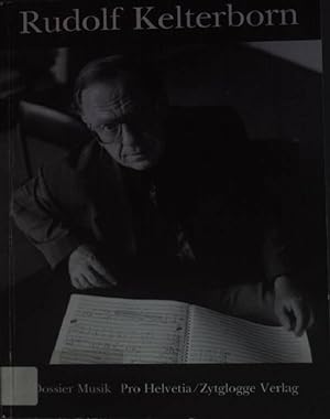 Seller image for Rudolf Kelterborn : Komponist, Musikdenker, Vermittler. Pro Helvetia. Hrsg. von Andres Briner; for sale by books4less (Versandantiquariat Petra Gros GmbH & Co. KG)