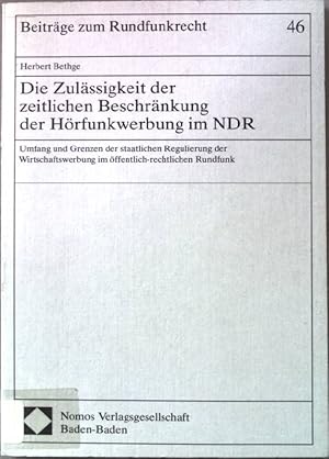 Bild des Verkufers fr Die Zulssigkeit der zeitlichen Beschrnkung der Hrfunkwerbung im NDR : Umfang und Grenzen der staatlichen Regulierung der Wirtschaftswerbung im ffentlich-rechtlichen Rundfunk. Beitrge zum Rundfunkrecht ; Bd. 46 zum Verkauf von books4less (Versandantiquariat Petra Gros GmbH & Co. KG)