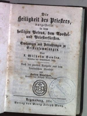 Bild des Verkufers fr Die Heiligkeit des Priesters dargestellt in dem heiligen Petrus, dem Apostel- und Priesterfrsten: Erwgungen und Betrachtungen zu Geistessammlungen. Nach der zweiten Ausgabe aus dem Lateinischen bersetzt von Anton Rauscher; zum Verkauf von books4less (Versandantiquariat Petra Gros GmbH & Co. KG)