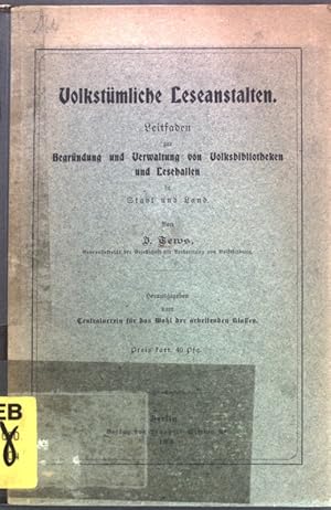 Seller image for Volkstmliche Leseanstalten: Leitfaden zur Begrndung und Verwaltung von Volksbibliotheken und Lesehallen in Stadt und Land; Hrsg. vom Centralverein fr das Wohl der arbeitenden Klassen for sale by books4less (Versandantiquariat Petra Gros GmbH & Co. KG)