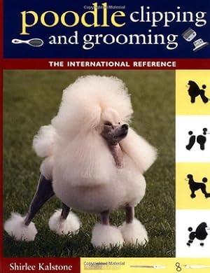Immagine del venditore per Poodle Clipping and Grooming: The International Reference (Hardback or Cased Book) venduto da BargainBookStores