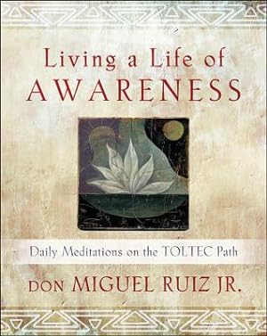 Seller image for Living a Life of Awareness: Daily Meditations on the Toltec Path (Paperback or Softback) for sale by BargainBookStores