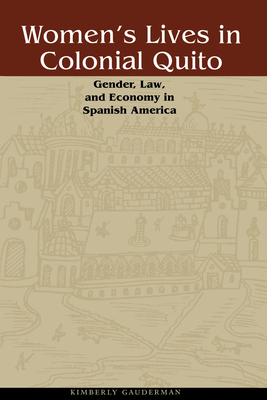 Seller image for Women's Lives in Colonial Quito: Gender, Law, and Economy in Spanish America (Paperback or Softback) for sale by BargainBookStores