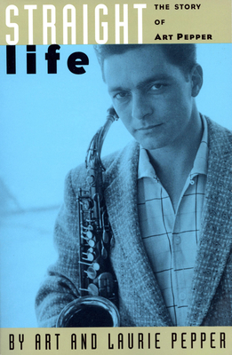 Seller image for Straight Life: The Story of Art Pepper (Paperback or Softback) for sale by BargainBookStores